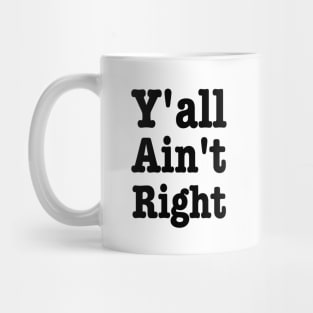 Y'all Ain't Right-Southern Sayings Mug